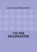I’m the deadmaster