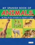My Spanish Book of Animals/Mi libro de los animales en español e inglés