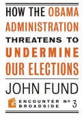 How the Obama Administration Threatens to Undermine Our Elections