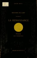 Histoire de l'art pendant la Renaissance. Italie. Les Primitifs