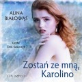 Zostań ze mną, Karolino