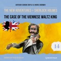 The Case of the Viennese Waltz King - The New Adventures of Sherlock Holmes, Episode 14 (Unabridged)