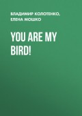 You are my bird!