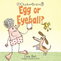Egg or Eyeball? - Chick & Brain, Book 2 (Unabridged)