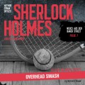 Sherlock Holmes: Overhead Smash - Neues aus der Baker Street, Folge 7 (Ungekürzt)