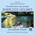 Sherlock Holmes: Ein sauberer Schnitt - Die Abenteuer des jungen Sherlock Holmes, Folge 6 (Ungekürzt)