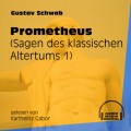 Prometheus - Sagen des klassischen Altertums, Teil 1 (Ungekürzt)