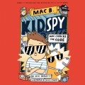 Mac Cracks the Code - Mac B., Kid Spy, Book 4 (Unabridged)