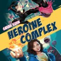Heroine Complex - Heroine Complex, Book 1 (Unabridged)