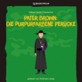 Pater Brown: Die purpurfarbene Perücke (Ungekürzt)