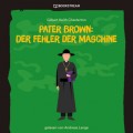 Pater Brown: Der Fehler der Maschine (Ungekürzt)