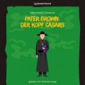 Pater Brown: Der Kopf Cäsars (Ungekürzt)