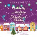 Moonlight and Mistletoe at the Christmas Wedding - New York Ever After, Book 6 (Unabridged)
