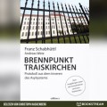 Brennpunkt Traiskirchen - Protokoll aus dem Inneren des Asylsystems (Ungekürzt)