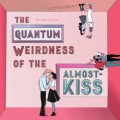 The Quantum Weirdness of the Almost-Kiss (Unabridged)