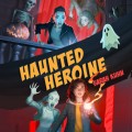 Haunted Heroine - Heroine Complex, Book 4 (Unabridged)