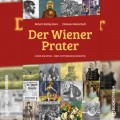 Der Wiener Prater - Eine Kultur- und Sittengeschichte (Ungekürzt)