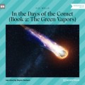 The Green Vapors - In the Days of the Comet, Book 2 (Unabridged)