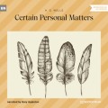 Certain Personal Matters (Unabridged)