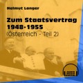 Zum Staatsvertrag 1948-1955 - Österreich, Teil 2 (Ungekürzt)