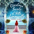 Christmas Secrets at Villa Limoncello - Tuscan Dreams - A feel-good Christmas holiday romance, Book 3 (Unabridged)