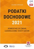 Podatki dochodowe 2021 – komentarz do zmian – ujednolicone teksty ustaw (e-book z suplementem elektronicznym)