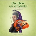 Die Hexe und der Maestro - Eine märchenhafte Orchestergeschichte von Howard Griffiths