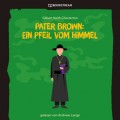 Pater Brown: Ein Pfeil vom Himmel (Ungekürzt)