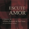 Escute Amor - Crônicas de Affonso Romano de Sant'Anna (Integral)