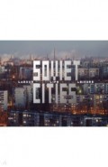 Soviet Cities. Labour, Life & Leisure