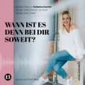 Wann ist es denn bei dir soweit? - Hunga, miad & koid - Ein Hoch aufs Leben, Oida!, Folge 13 (Ungekürzt)