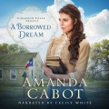 A Borrowed Dream - Cimarron Creek Trilogy, Book 2 (Unabridged)