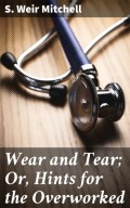 Wear and Tear; Or, Hints for the Overworked