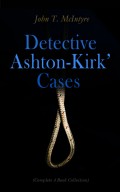 Detective Ashton-Kirk' Cases (Complete 4 Book Collection)