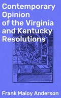 Contemporary Opinion of the Virginia and Kentucky Resolutions