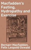 Macfadden's Fasting, Hydropathy and Exercise