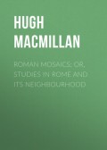 Roman Mosaics; Or, Studies in Rome and Its Neighbourhood