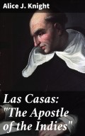 Las Casas: "The Apostle of the Indies"