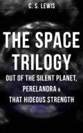 THE SPACE TRILOGY  - Out of the Silent Planet, Perelandra & That Hideous Strength