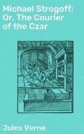 Michael Strogoff; Or, The Courier of the Czar
