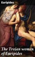 The Trojan women of Euripides
