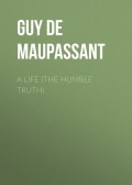 A Life (the Humble Truth)