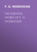 The Essential Works of P. G. Wodehouse