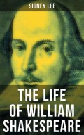 THE LIFE OF WILLIAM SHAKESPEARE