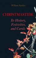 Christmastide – Its History, Festivities, and Carols