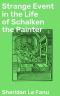 Strange Event in the Life of Schalken the Painter