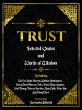 Trust: Selected Quotes And Words Of Wisdom