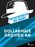 Privatdetektiv Joe Barry - Dollarhaie greifen an