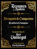 Resumen Y Analisis: Desayuno De Campeones (Breakfast Of Champions) - Basado En El Libro De Kurt Vonnegut
