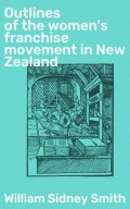 Outlines of the women's franchise movement in New Zealand